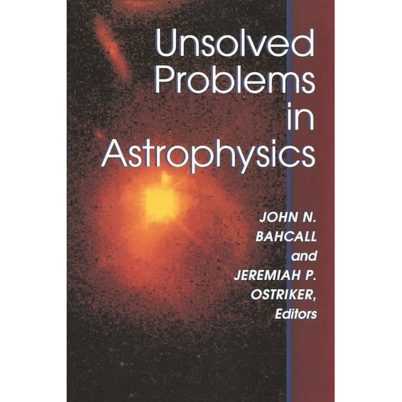 Princeton Astrophysics Unsolved Problems in Astrophysics, Book 51, (Paperback)