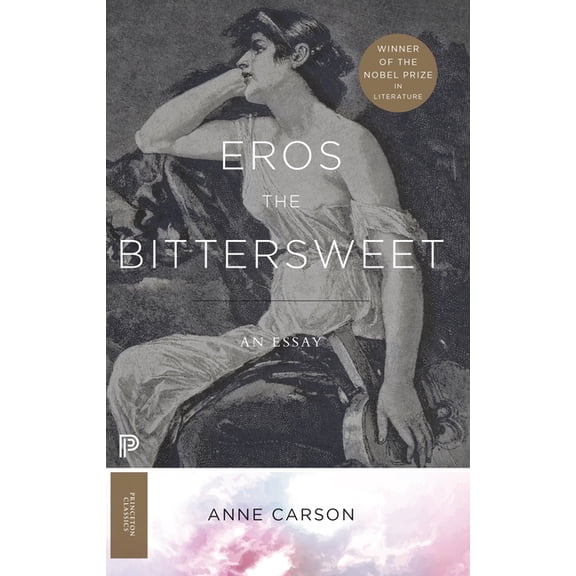Princeton Classics Eros the Bittersweet: An Essay (Nobel Prize Winner), Book 129, (Paperback)