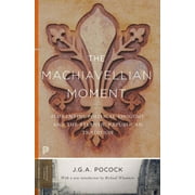 Princeton Classics: The Machiavellian Moment (Paperback)