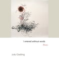thumbnail image 1 of Princeton Contemporary Poets I Entered Without Words: Poems, Book 166, (Hardcover), 1 of 1