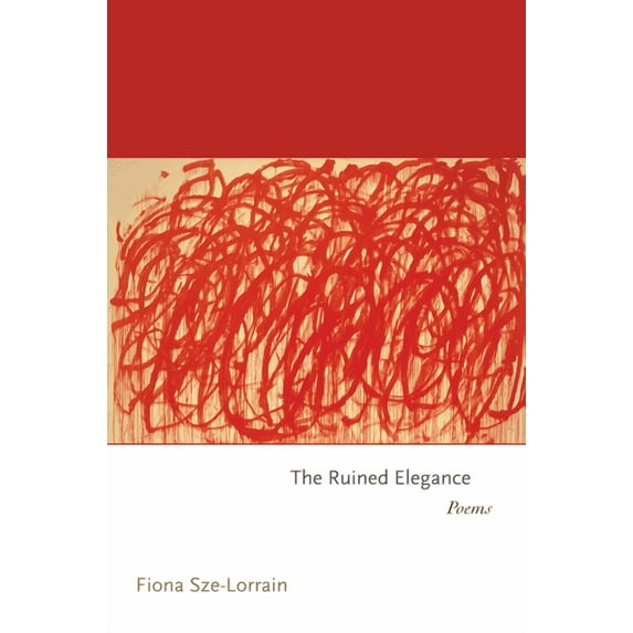 Princeton Contemporary Poets The Ruined Elegance: Poems, Book 110, (Paperback)