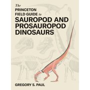 Princeton Field Guides The Princeton Field Guide to Sauropod and Prosauropod Dinosaurs, Hardcover