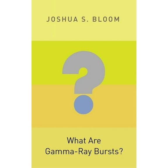Princeton Frontiers in Physics What Are Gamma-Ray Bursts?, Book 2, (Paperback)