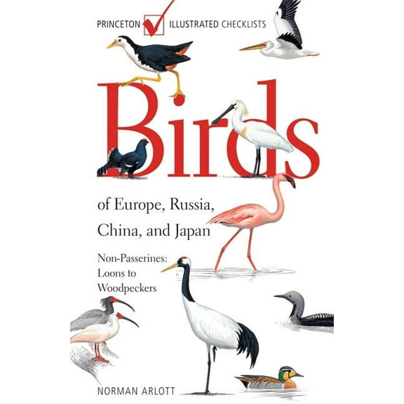 Princeton Illustrated Checklists Birds of Europe, Russia, China, and Japan: Non-Passerines: Loons to Woodpeckers, (Paperback)