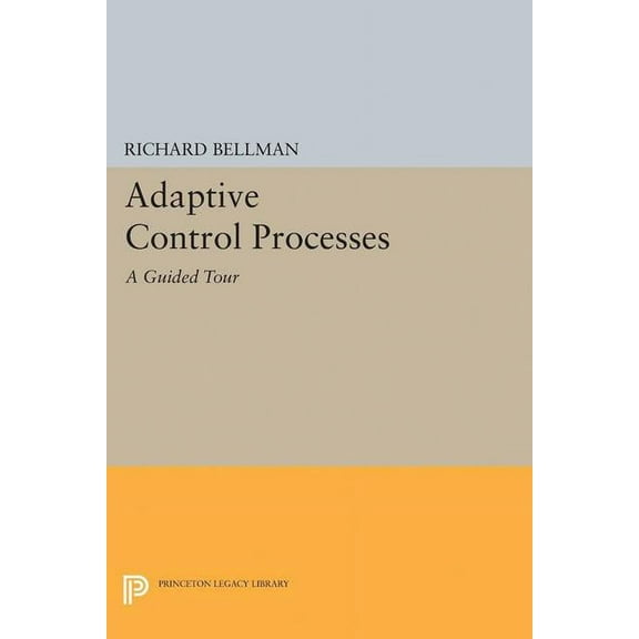 Princeton Legacy Library Adaptive Control Processes: A Guided Tour, Book 2045, (Paperback)