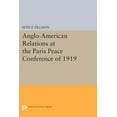 thumbnail image 1 of Princeton Legacy Library Anglo-American Relations at the Paris Peace Conference of 1919, Book 2112, (Paperback), 1 of 1