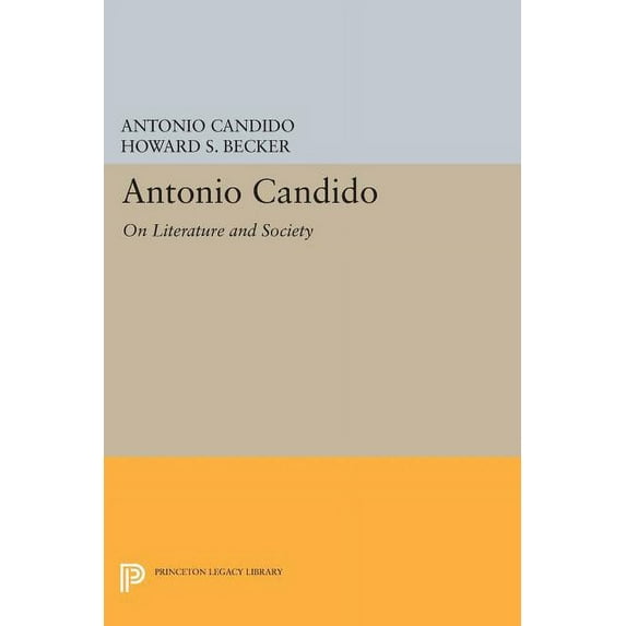 Princeton Legacy Library Antonio Candido: On Literature and Society, Book 295, (Paperback)