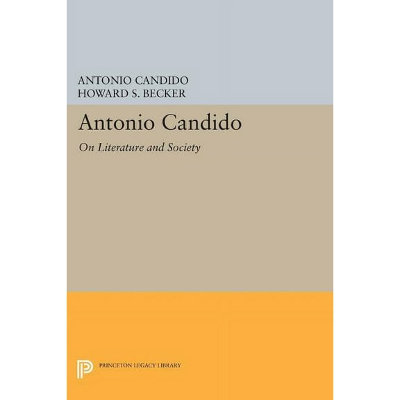 Princeton Legacy Library Antonio Candido: On Literature and Society, Book 295, (Paperback)