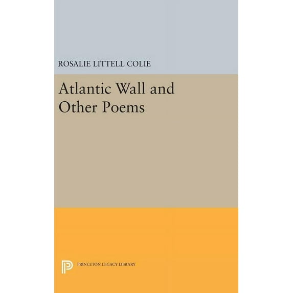 Princeton Legacy Library Atlantic Wall and Other Poems, Book 1302, (Hardcover)