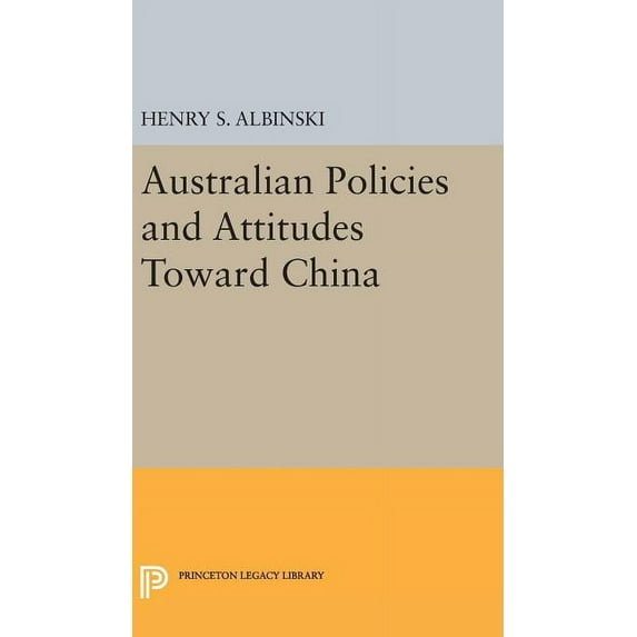 Princeton Legacy Library Australian Policies and Attitudes Toward China, Book 2094, (Hardcover)