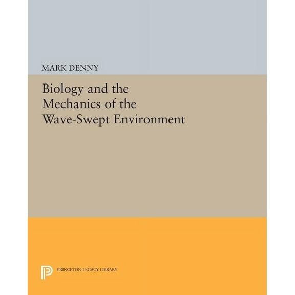 Princeton Legacy Library Biology and the Mechanics of the Wave-Swept Environment, Book 917, (Paperback)