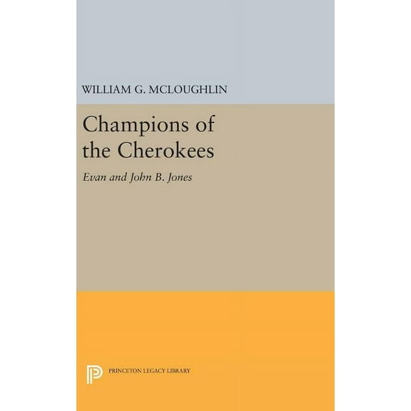 Princeton Legacy Library Champions of the Cherokees: Evan and John B. Jones, Book 1003, (Hardcover)