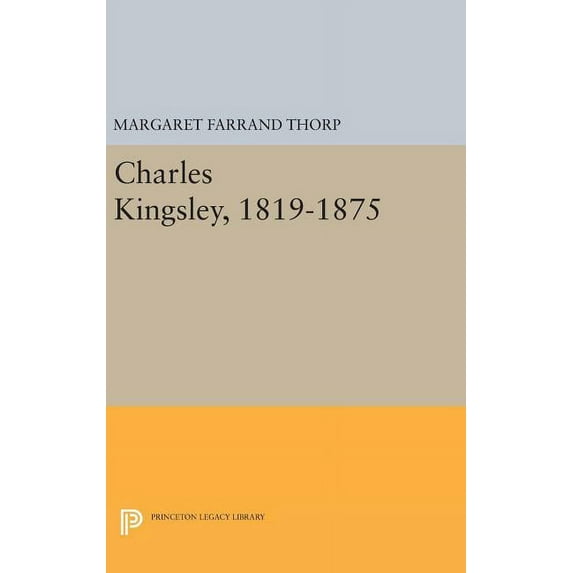 Princeton Legacy Library Charles Kingsley, 1819-1875, Book 2122, (Hardcover)