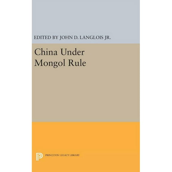 Princeton Legacy Library China Under Mongol Rule, Book 340, (Hardcover)
