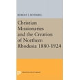 thumbnail image 1 of Princeton Legacy Library Christian Missionaries and the Creation of Northern Rhodesia 1880-1924, Book 1977, (Hardcover), 1 of 1