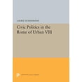 thumbnail image 1 of Princeton Legacy Library Civic Politics in the Rome of Urban VIII, Book 5409, (Paperback), 1 of 1