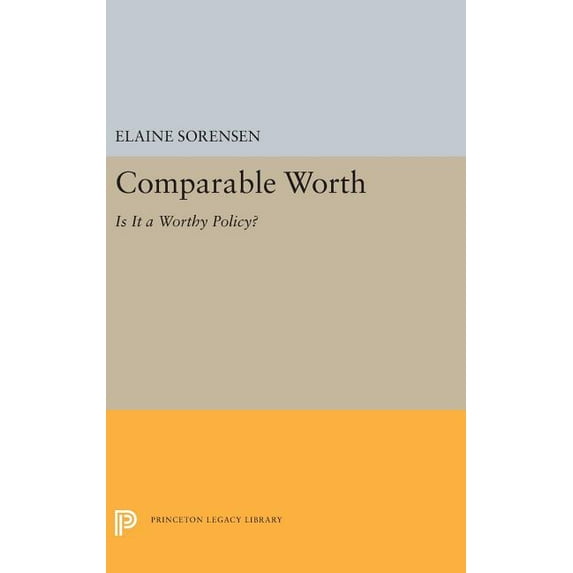 Princeton Legacy Library Comparable Worth: Is It a Worthy Policy?, Book 5266, (Hardcover)