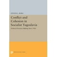 thumbnail image 1 of Princeton Legacy Library Conflict and Cohesion in Socialist Yugoslavia: Political Decision Making Since 1966, Book 510, (Paperback), 1 of 1