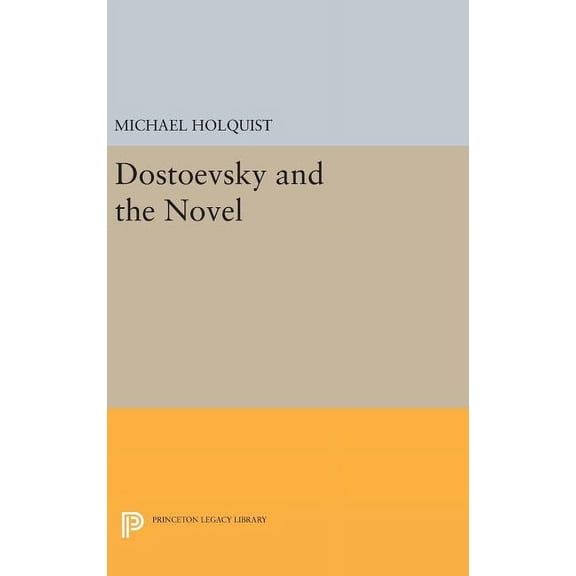 Princeton Legacy Library Dostoevsky and the Novel, Book 1440, (Hardcover)