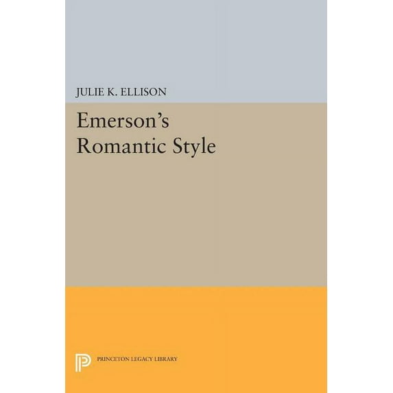 Princeton Legacy Library Emerson's Romantic Style, Book 1216, (Paperback)