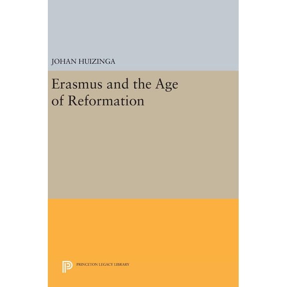 Princeton Legacy Library Erasmus and the Age of Reformation, Book 452, (Hardcover)
