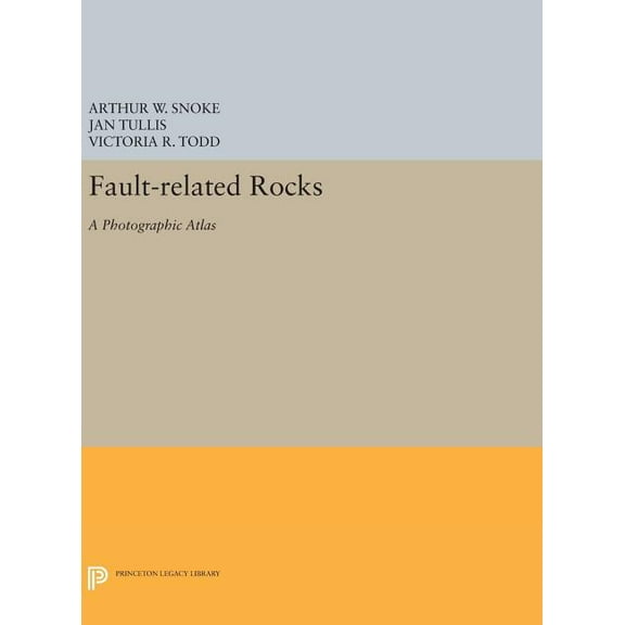 Princeton Legacy Library Fault-Related Rocks: A Photographic Atlas, Book 410, (Hardcover)