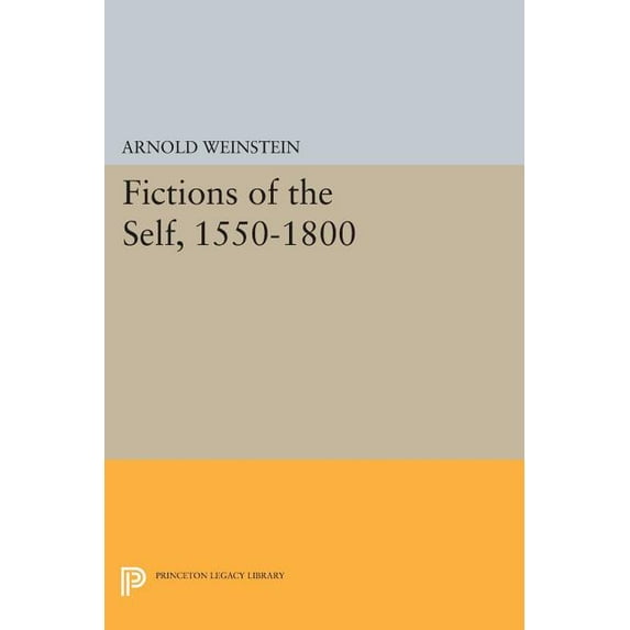 Princeton Legacy Library Fictions of the Self, 1550-1800, Book 519, (Paperback)