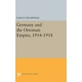 thumbnail image 1 of Princeton Legacy Library Germany and the Ottoman Empire, 1914-1918, Book 2206, (Hardcover), 1 of 1