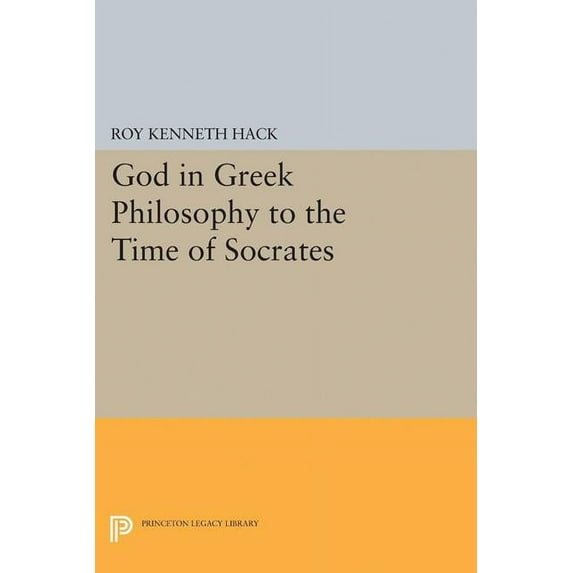 Princeton Legacy Library God in Greek Philosophy to the Time of Socrates, Book 2202, (Paperback)