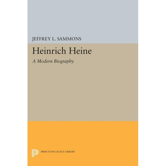 Princeton Legacy Library Heinrich Heine: A Modern Biography, Book 583, (Paperback)