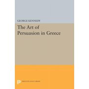 Princeton Legacy Library History of Rhetoric, Volume I The Art of Persuasion in Greece, Book 2011, Paperback