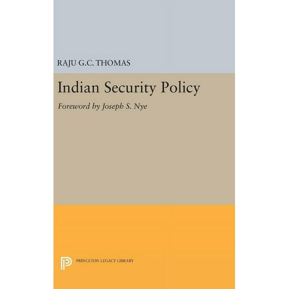 Princeton Legacy Library Indian Security Policy: Foreword by Joseph S. Nye, Book 466, (Hardcover)