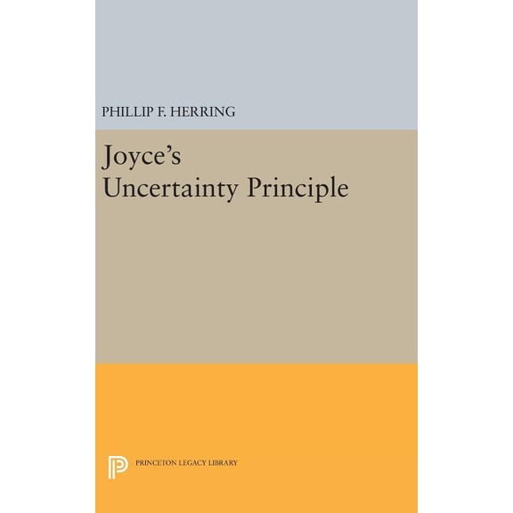 Princeton Legacy Library Joyce's Uncertainty Principle, Book 830, (Hardcover)