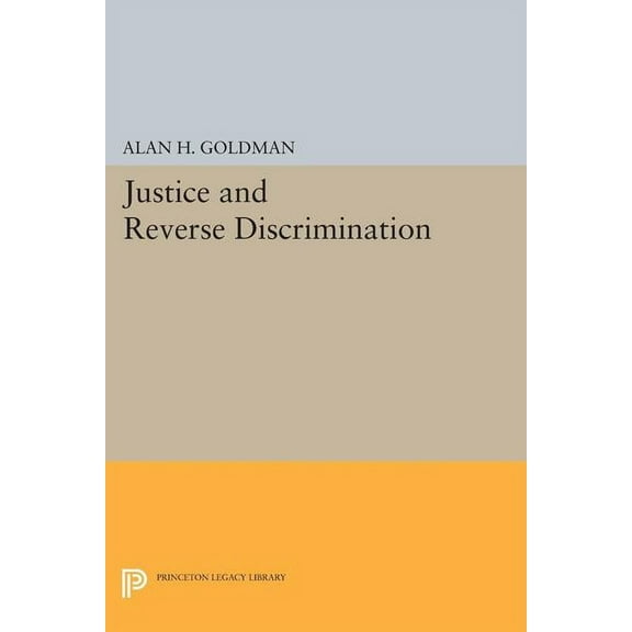Princeton Legacy Library Justice and Reverse Discrimination, Book 1809, (Paperback)