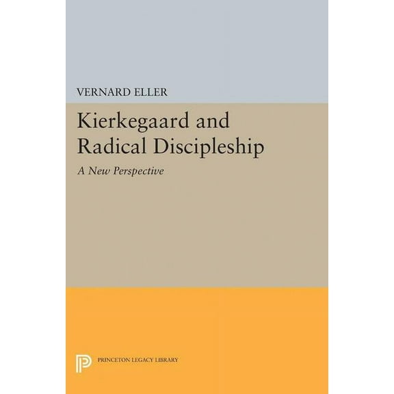 Princeton Legacy Library Kierkegaard and Radical Discipleship, Book 2246, (Paperback)
