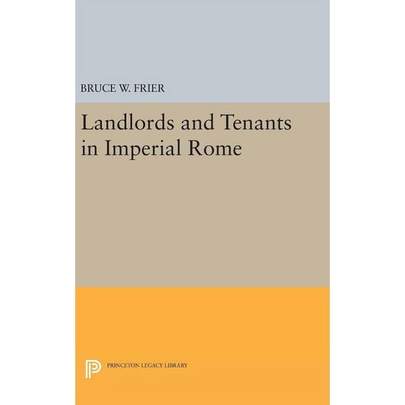 Princeton Legacy Library Landlords and Tenants in Imperial Rome, Book 115, (Hardcover)