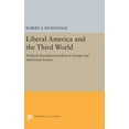 thumbnail image 1 of Princeton Legacy Library Liberal America and the Third World: Political Development Ideas in Foreign Aid and Social Science, Book 1802, (Hardcover), 1 of 1