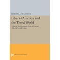 thumbnail image 1 of Princeton Legacy Library Liberal America and the Third World: Political Development Ideas in Foreign Aid and Social Science, Book 1802, (Paperback), 1 of 1