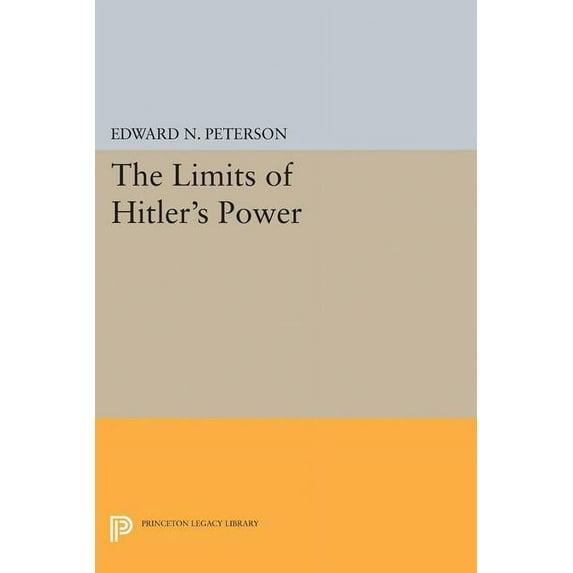 Princeton Legacy Library Limits of Hitler's Power, Book 2269, (Paperback)