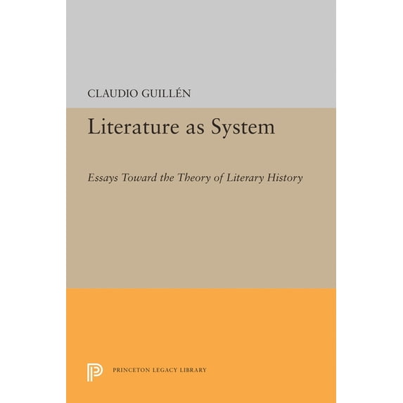 Princeton Legacy Library Literature as System: Essays Toward the Theory of Literary History, Book 1449, (Hardcover)