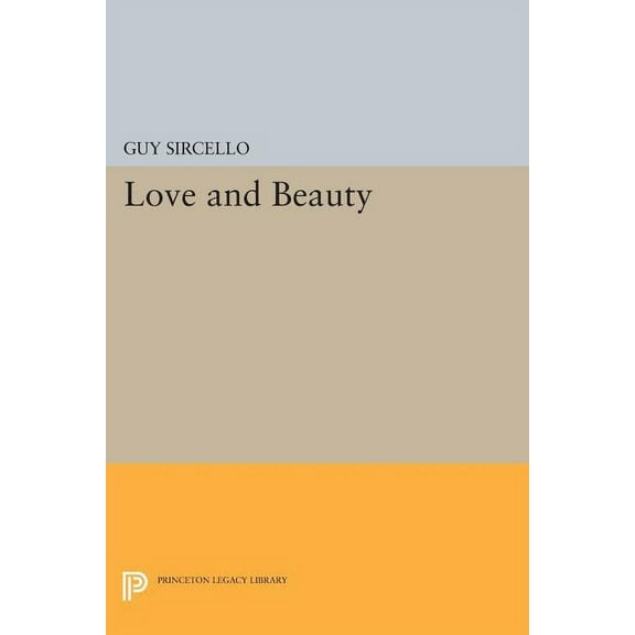 Princeton Legacy Library Love and Beauty, Book 985, (Paperback)