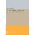 thumbnail image 1 of Princeton Legacy Library More Than Altruism: The Politics of Private Foreign Aid, Book 1071, (Paperback), 1 of 1