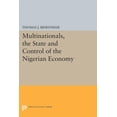 thumbnail image 1 of Princeton Legacy Library Multinationals, the State and Control of the Nigerian Economy, Book 498, (Paperback), 1 of 1