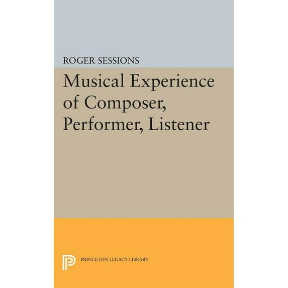 Princeton Legacy Library Musical Experience of Composer, Performer, Listener, Book 1609, (Paperback)