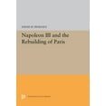 thumbnail image 1 of Princeton Legacy Library Napoleon III and the Rebuilding of Paris, Book 5373, (Hardcover), 1 of 1