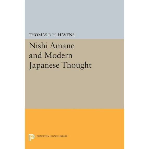Princeton Legacy Library Nishi Amane and Modern Japanese Thought,, Book 1488, (Paperback)