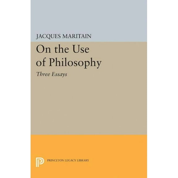 Princeton Legacy Library On the Use of Philosophy: Three Essays, Book 2287, (Paperback)
