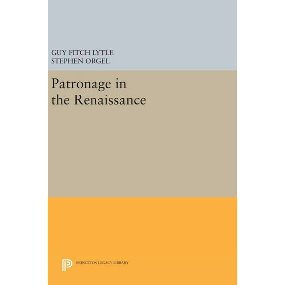 Princeton Legacy Library Patronage in the Renaissance, Book 658, (Hardcover)