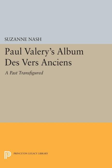Transfigured Book Princeton Legacy Library Paul Valery's Album Des Vers Anciens: A Past ...