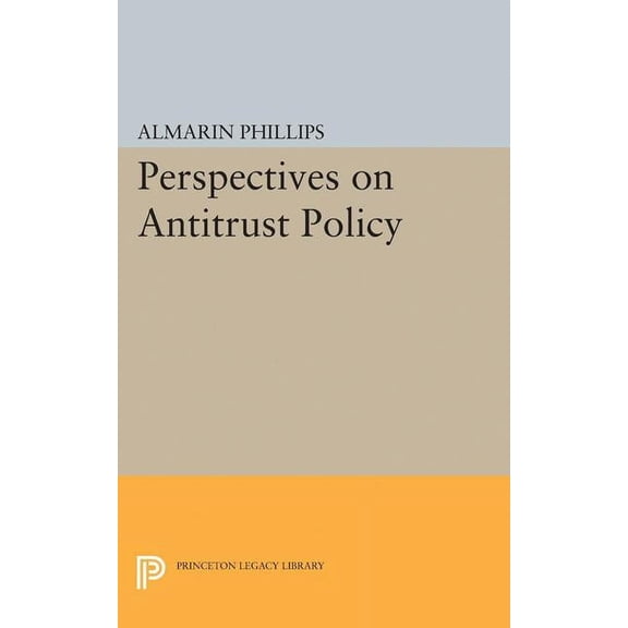 Princeton Legacy Library Perspectives on Antitrust Policy, Book 2060, (Paperback)